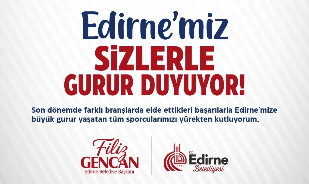 BAŞKAN GENCAN: “SPORCULARIMIZ EDİRNE’MİZİN GURUR KAYNAĞIDIR”